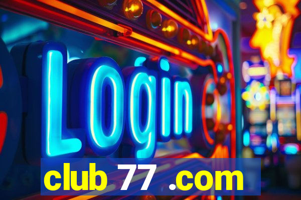 club 77 .com